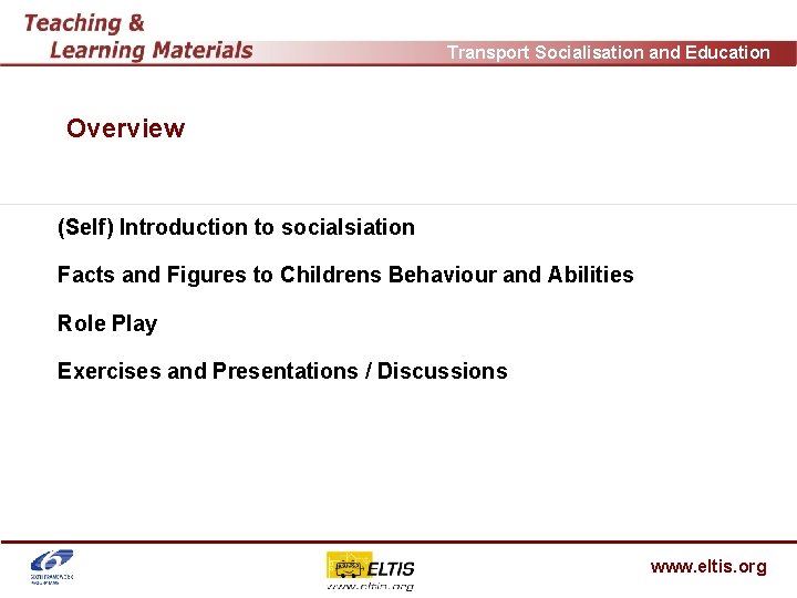 Transport Socialisation and Education Overview (Self) Introduction to socialsiation Facts and Figures to Childrens