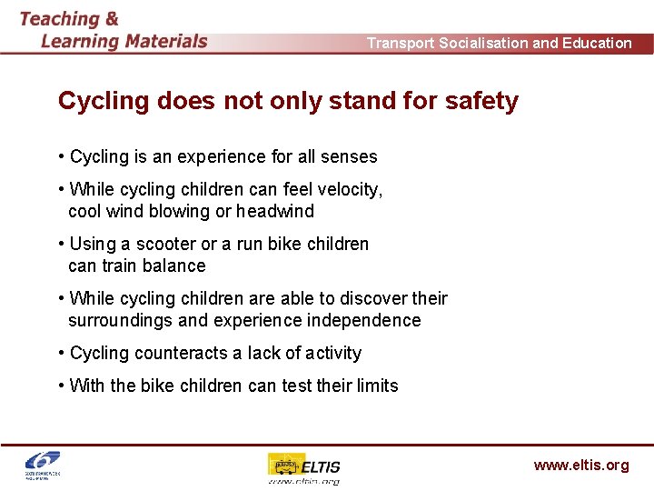 Transport Socialisation and Education Cycling does not only stand for safety • Cycling is