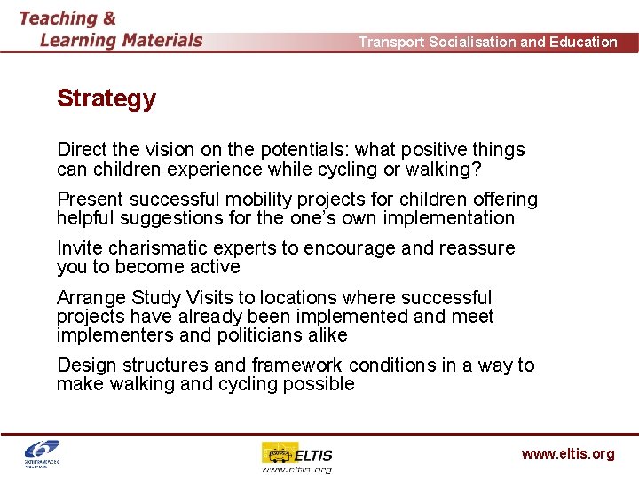 Transport Socialisation and Education Strategy Direct the vision on the potentials: what positive things