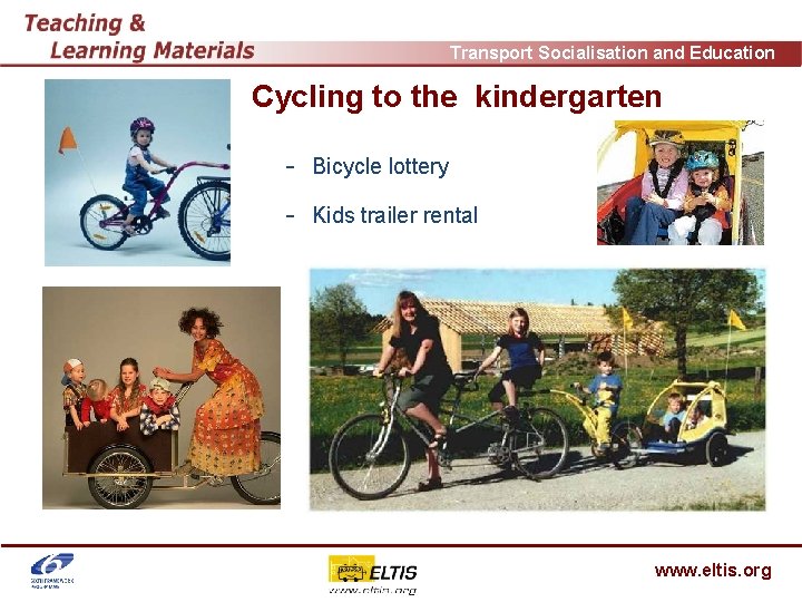 Transport Socialisation and Education Cycling to the kindergarten - Bicycle lottery - Kids trailer