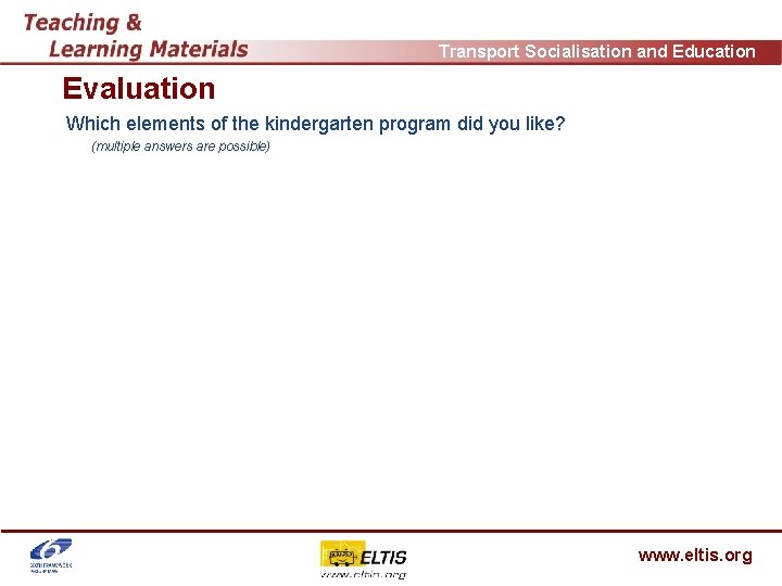 Transport Socialisation and Education Evaluation Which elements of the kindergarten program did you like?