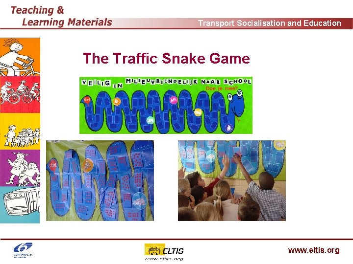 Transport Socialisation and Education The Traffic Snake Game www. eltis. org 