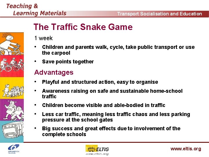 Transport Socialisation and Education The Traffic Snake Game 1 week • Children and parents