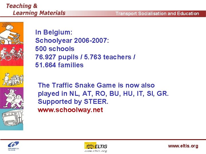 Transport Socialisation and Education In Belgium: Schoolyear 2006 -2007: 500 schools 76. 927 pupils