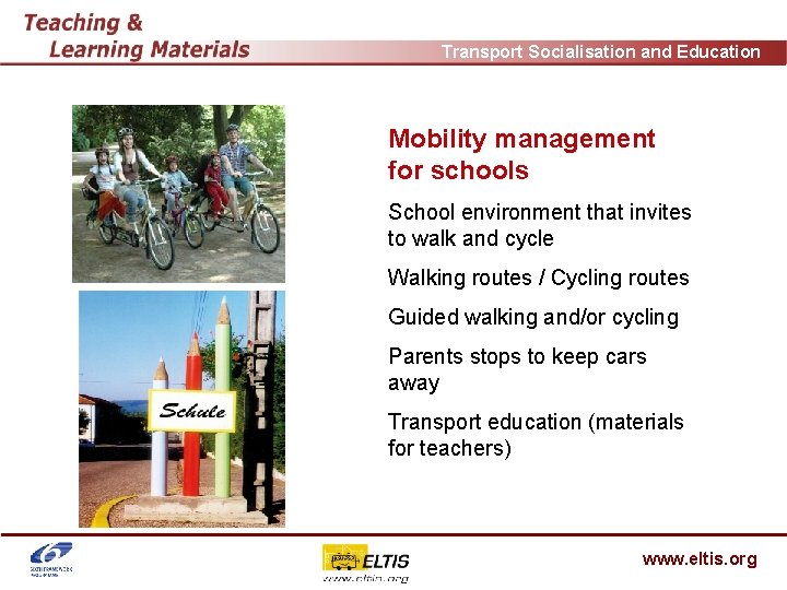 Transport Socialisation and Education Mobility management for schools School environment that invites to walk