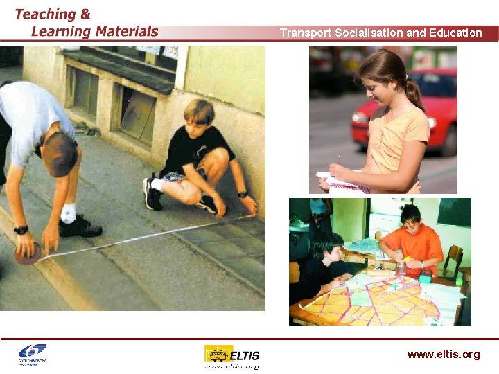 Transport Socialisation and Education www. eltis. org 