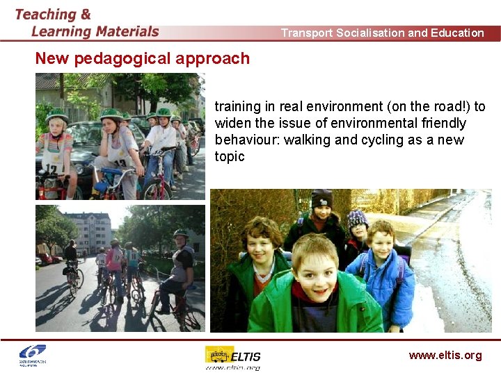 Transport Socialisation and Education New pedagogical approach training in real environment (on the road!)