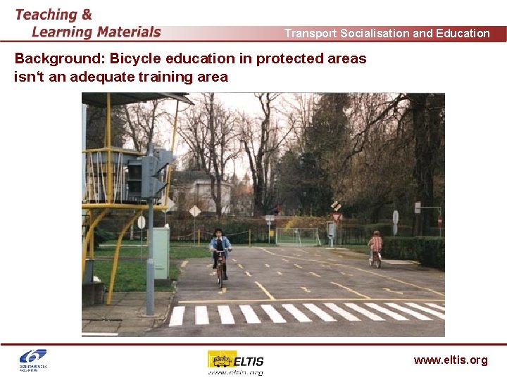 Transport Socialisation and Education Background: Bicycle education in protected areas isn‘t an adequate training