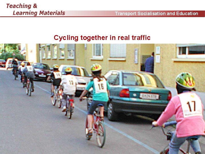 Transport Socialisation and Education Cycling together in real traffic www. eltis. org 