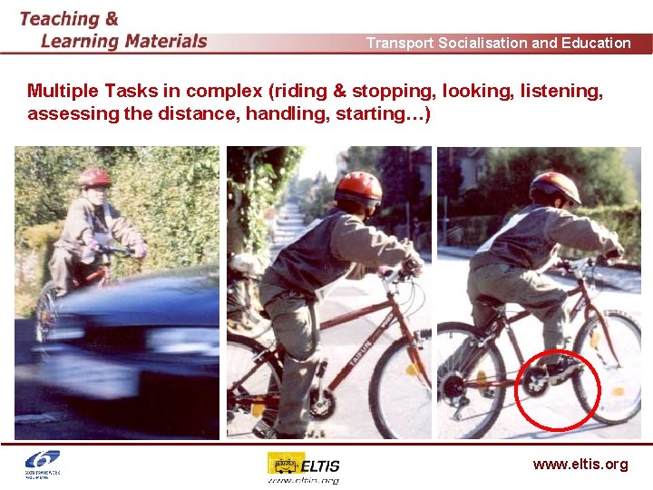 Transport Socialisation and Education Multiple Tasks in complex (riding & stopping, looking, listening, assessing
