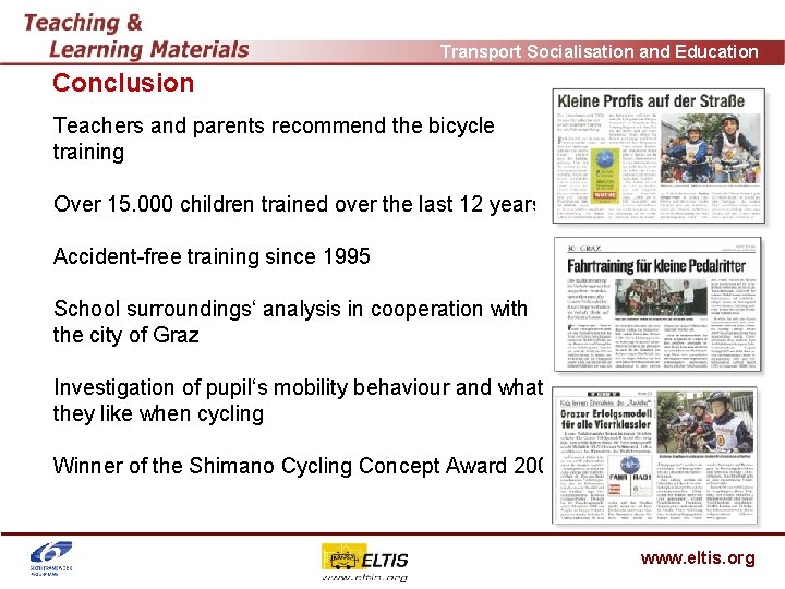 Transport Socialisation and Education Conclusion Teachers and parents recommend the bicycle training Over 15.