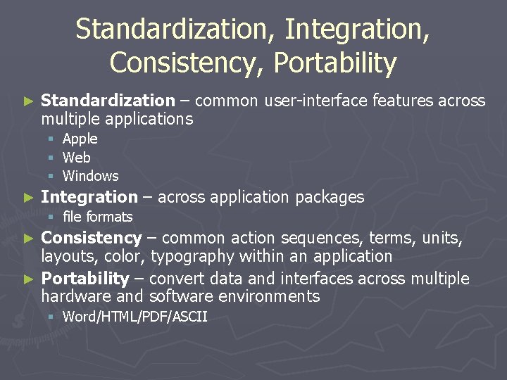 Standardization, Integration, Consistency, Portability ► Standardization – common user-interface features across multiple applications §
