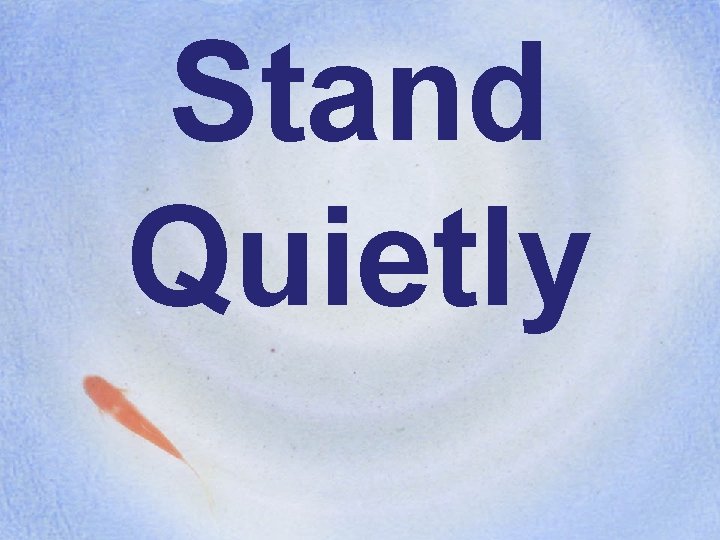 Stand Quietly 