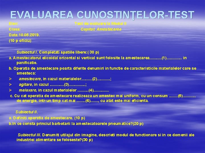 EVALUAREA CUNOSTINŢELOR-TEST Elev: Clasa: Data: 10. 05. 2019. (10 p oficiu) Test de evaluare