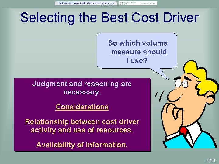 Selecting the Best Cost Driver So which volume measure should I use? Judgment and