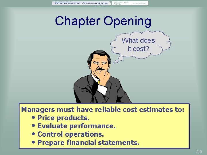 Chapter Opening What does it cost? Managers must have reliable cost estimates to: •