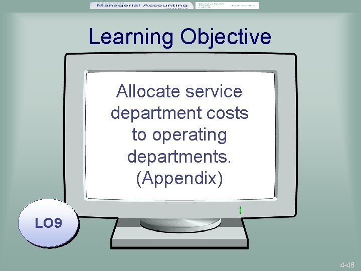 Learning Objective Allocate service department costs to operating departments. (Appendix) LO 9 4 -48