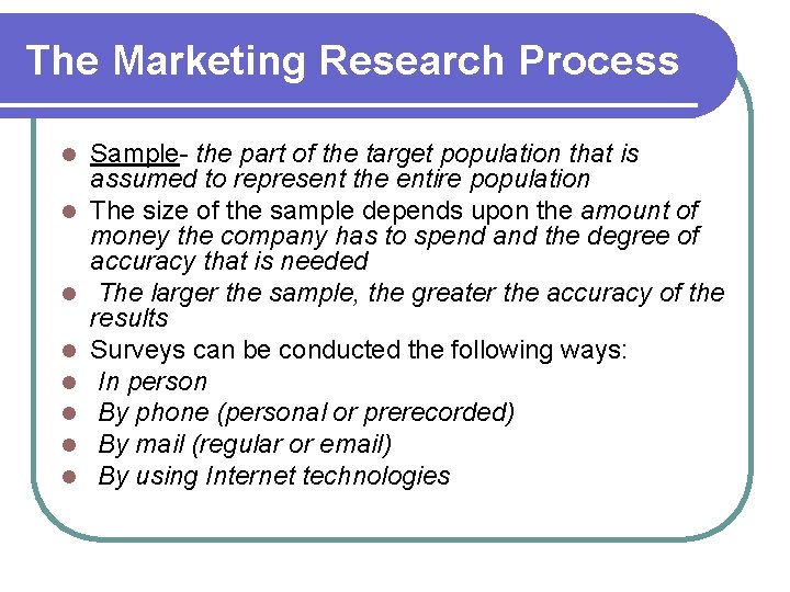 The Marketing Research Process l l l l Sample- the part of the target