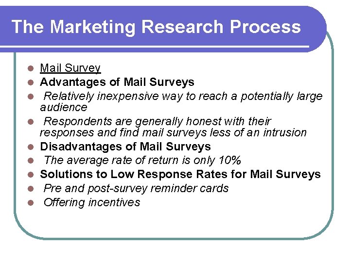 The Marketing Research Process l l l l l Mail Survey Advantages of Mail