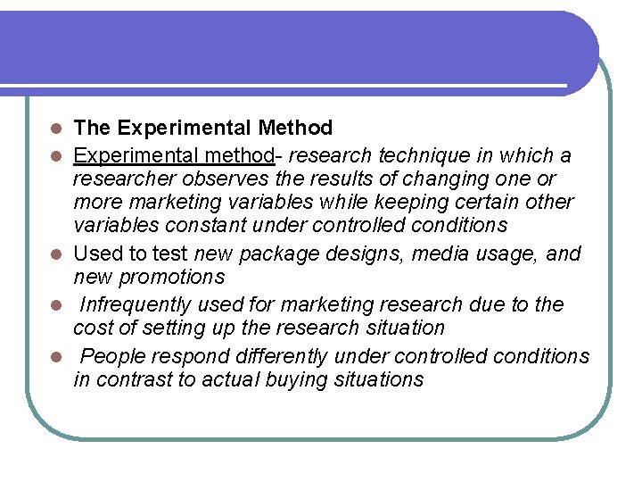 l l l The Experimental Method Experimental method- research technique in which a researcher