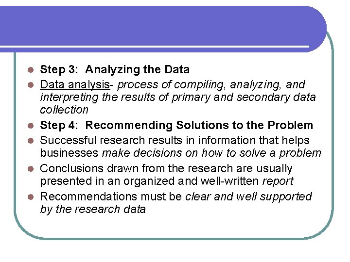 l l l Step 3: Analyzing the Data analysis- process of compiling, analyzing, and