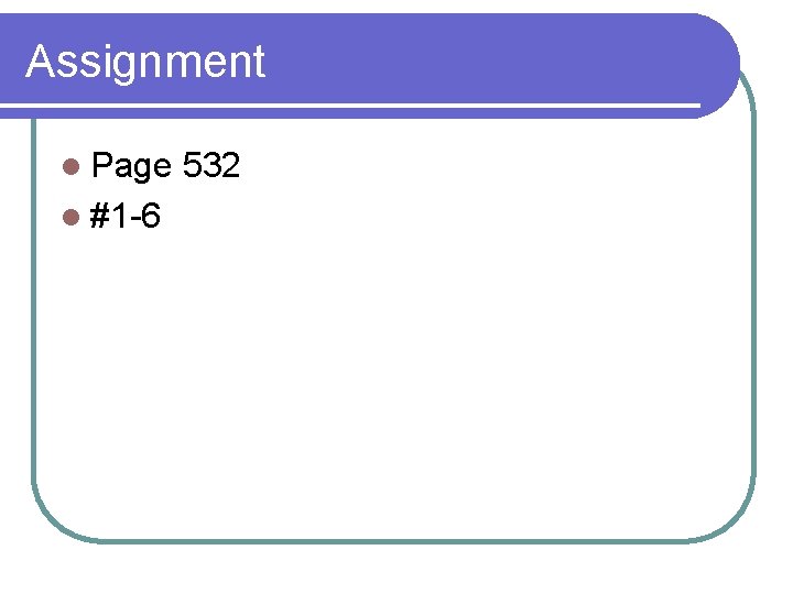 Assignment l Page l #1 -6 532 