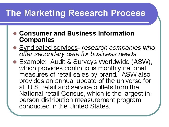 The Marketing Research Process Consumer and Business Information Companies l Syndicated services- research companies