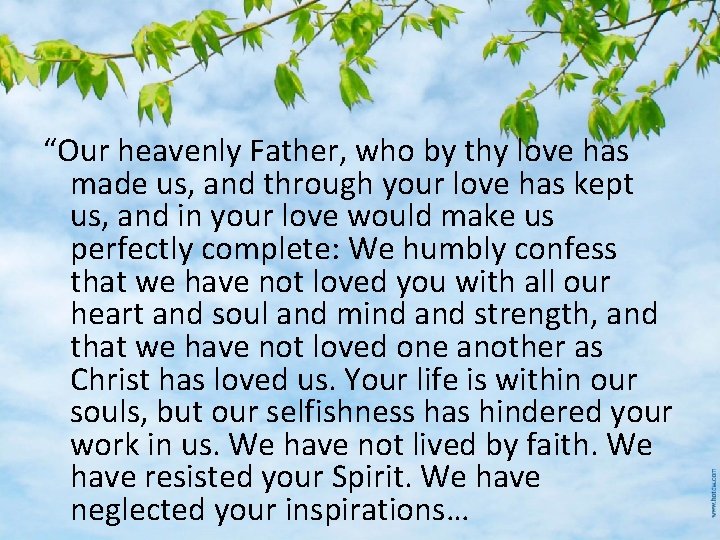 “Our heavenly Father, who by thy love has made us, and through your love