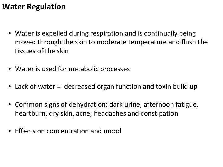 Water Regulation • Water is expelled during respiration and is continually being moved through