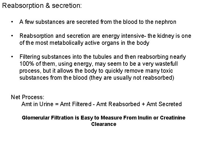 Reabsorption & secretion: • A few substances are secreted from the blood to the