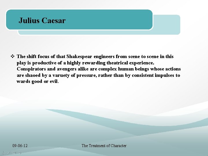 Julius Caesar v The shift focus of that Shakespear engineers from scene to scene