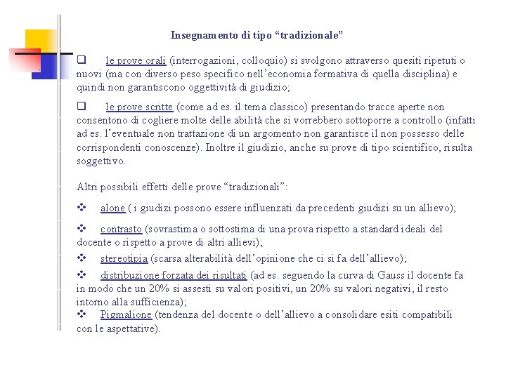 Insegnamento di tipo “tradizionale” q le prove orali (interrogazioni, colloquio) si svolgono attraverso quesiti