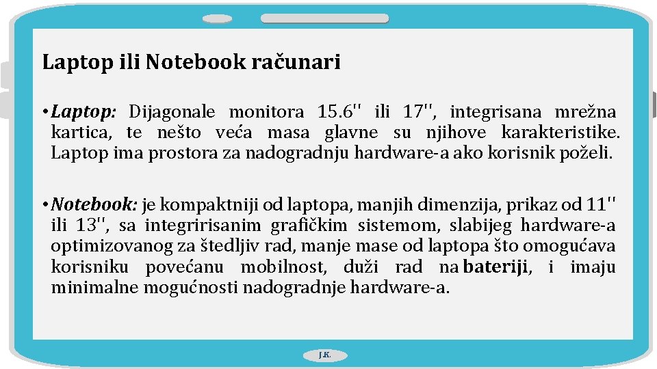 Laptop ili Notebook računari • Laptop: Dijagonale monitora 15. 6'' ili 17'', integrisana mrežna