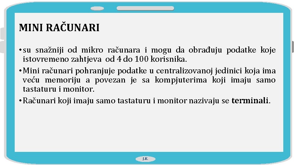 MINI RAČUNARI • su snažniji od mikro računara i mogu da obrađuju podatke koje