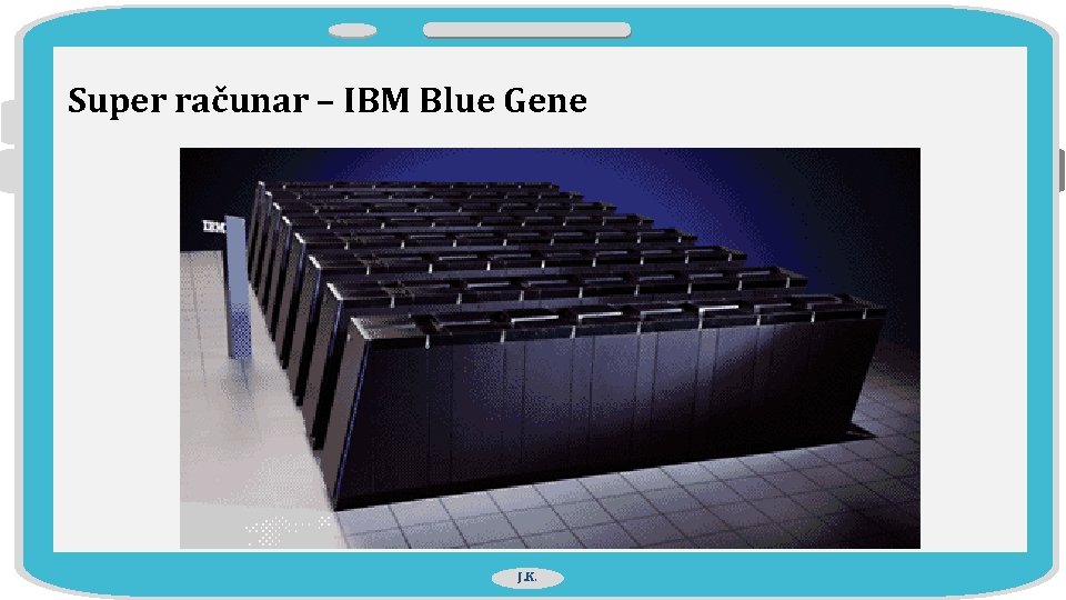 Super računar – IBM Blue Gene J. K. 
