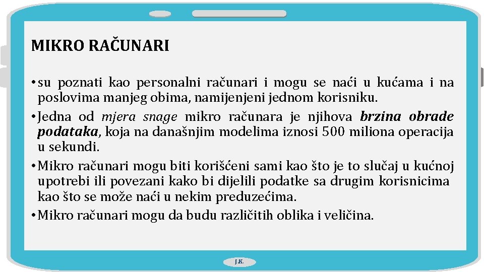 MIKRO RAČUNARI • su poznati kao personalni računari i mogu se naći u kućama