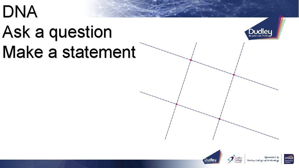 DNA Ask a question Make a statement 