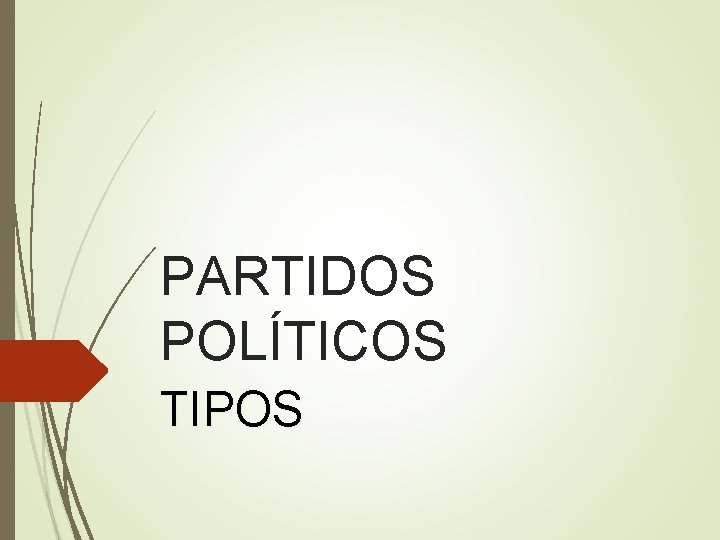PARTIDOS POLÍTICOS TIPOS 