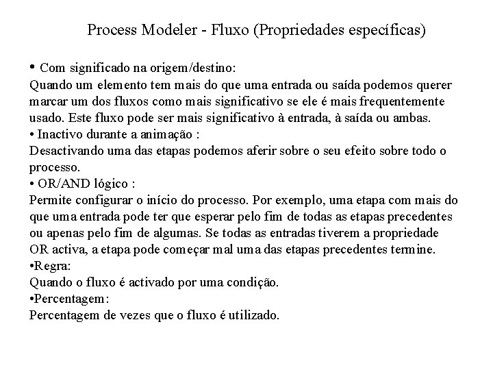 Process Modeler - Fluxo (Propriedades específicas) • Com significado na origem/destino: Quando um elemento