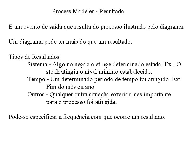 Process Modeler - Resultado É um evento de saída que resulta do processo ilustrado