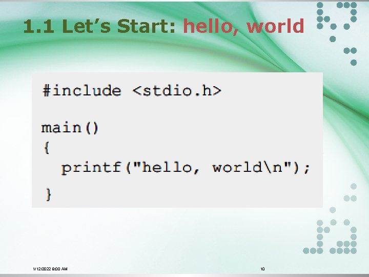 1. 1 Let’s Start: hello, world 1/12/2022 8: 00 AM 10 