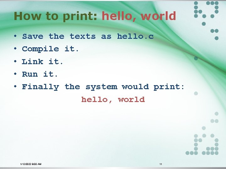 How to print: hello, world • • • Save the texts as hello. c