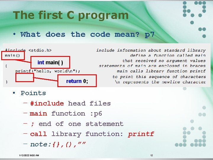 The first C program • What does the code mean? p 7 int main(
