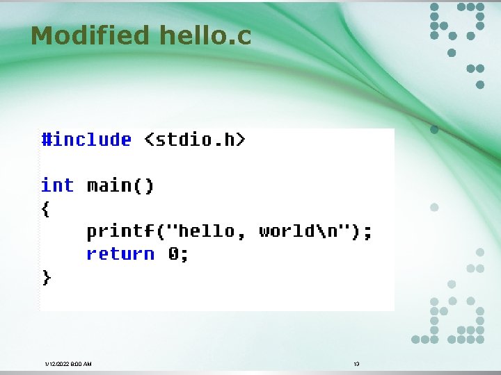 Modified hello. c 1/12/2022 8: 00 AM 13 