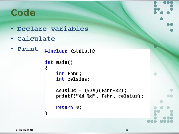 Code • Declare variables • Calculate • Print 1/12/2022 8: 00 AM 20 