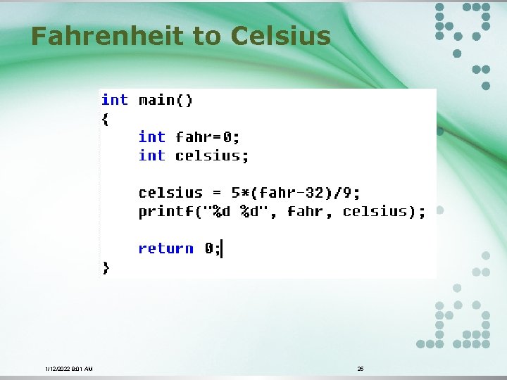 Fahrenheit to Celsius 1/12/2022 8: 01 AM 25 