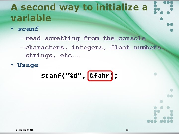 A second way to initialize a variable • scanf − read something from the
