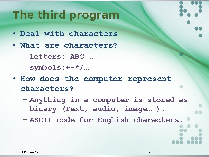 The third program • Deal with characters • What are characters? − letters: ABC