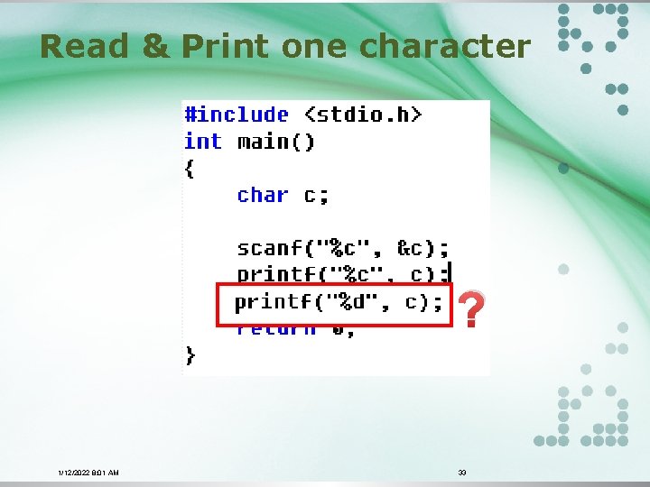 Read & Print one character ? 1/12/2022 8: 01 AM 33 