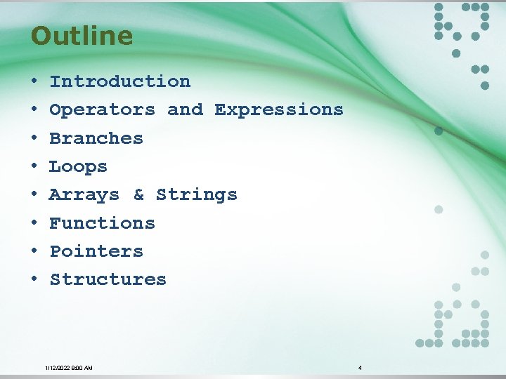 Outline • • Introduction Operators and Expressions Branches Loops Arrays & Strings Functions Pointers